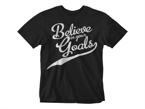 Believe in Your Goals Tshirt Black