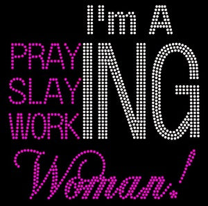 Praying Slaying Working Women