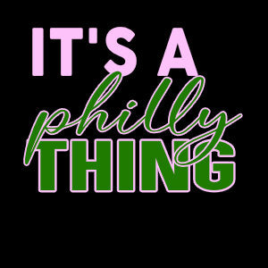 Its A Philly Thing