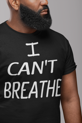 I CAN'T BREATHE T SHIRT